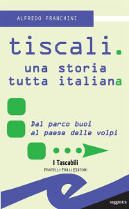 Title: Tiscali. Una storia tutta italiana, Author: Alfredo Franchini