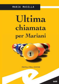 Title: Ultima chiamata per Mariani, Author: Maria Masella