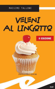 Title: Veleni al Lingotto, Author: Massimo Tallone