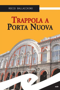 Title: Trappola a Porta Nuova, Author: Rocco Ballacchino