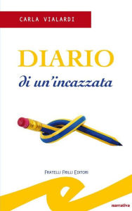 Title: Diario di un'incazzata, Author: Carla Rota Vialardi