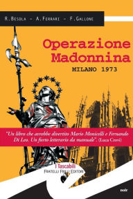 Title: Operazione Madonnina: Milano 1973, Author: Riccardo Besola