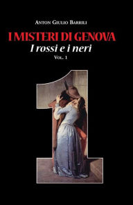 Title: I misteri di Genova: I rossi e i neri. Vol. 1, Author: Anton Giulio Barrili