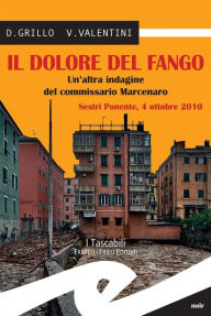 Title: Il dolore del fango: Un'altra indagine del commissario Marcenaro, Author: D. Grillo e V. Valentini