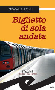 Title: Biglietto di sola andata, Author: Annamaria Fassio