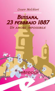 Title: Bussana, 23 febbraio 1887: Un amore impossibile, Author: Cesare Melchiori