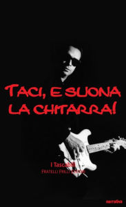 Title: Taci, e suona la chitarra. Milano rock ottanta, Author: Achille Maccapani