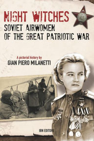 Title: Night Witches. Soviet Airwomen of the Great Patriotic War, Author: Gian Piero Milanetti