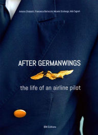 Title: After Germanwings: The life of an airline pilot, Author: Chialastri A.