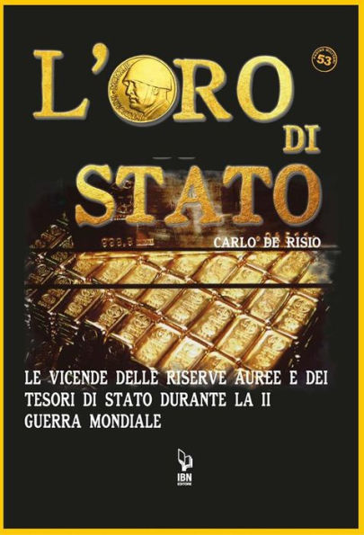 L'Oro di Stato: Le vicende delle riserve auree e dei tesori di Stato durante la II Guerra Mondiale