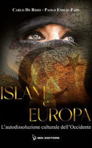 Title: Islam e Europa: L'autodissoluzione culturale dell'Occidente, Author: Paolo Emilio Papò