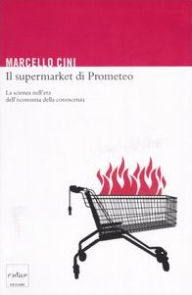 Title: Il supermarket di Prometeo, Author: Cini Marcello