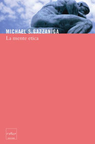 Title: La mente etica, Author: Michael S. Gazzaniga