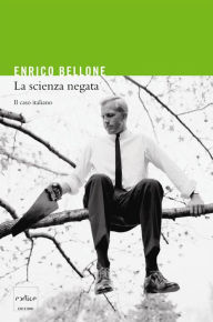 Title: La scienza negata, Author: Enrico Bellone