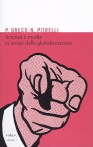 Title: Scienza e media ai tempi della globalizzazione, Author: Pietro Greco