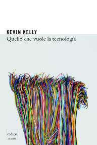 Title: Quello che vuole la tecnologia, Author: Kevin Kelly