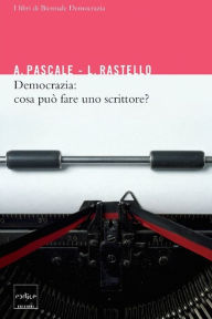 Title: Democrazia: cosa può fare uno scrittore?, Author: Antonio Pascale