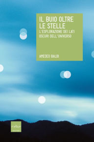 Title: Il buio oltre le stelle. L'esplorazione dei lati oscuri dell'universo, Author: John Morris