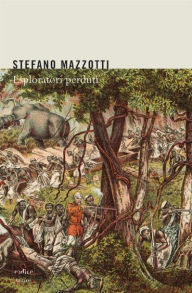 Title: Esploratori perduti, Author: Stefano Mazzotti