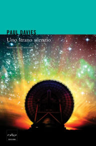 Title: Uno strano silenzio: Siamo soli nell'universo?, Author: Davies Paul