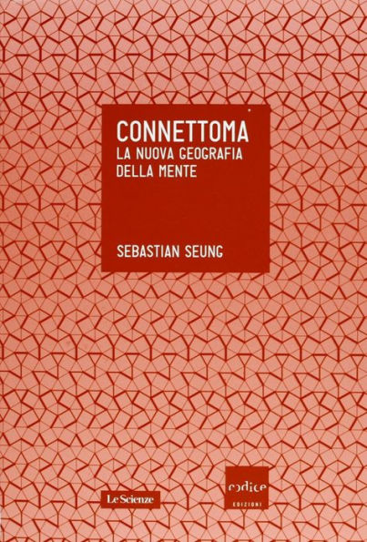 Connettoma. La nuova geografia della mente