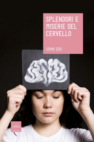 Title: Splendori e miserie del cervello, Author: Semir Zeki