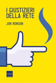 Title: I giustizieri della rete, Author: Jon Ronson