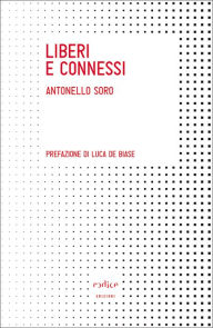 Title: Liberi e connessi, Author: Antonello Soro