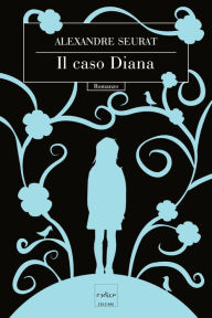 Title: Il caso Diana, Author: Alexandre Seurat