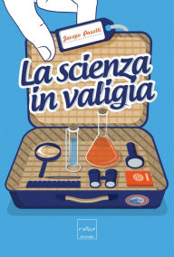Title: La scienza in valigia, Author: Jacopo Pasotti