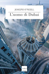 Title: L'uomo di Dubai, Author: Joseph O'Neill