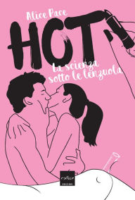 Title: Hot. La scienza sotto le lenzuola, Author: Alice Pace