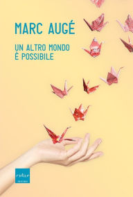 Title: Un altro mondo è possibile, Author: Marc Augé