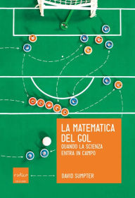 Title: La matematica del gol: Quando la scienza entra in campo, Author: David Sumpter