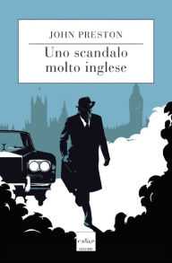 Title: Uno scandalo molto inglese, Author: John Preston