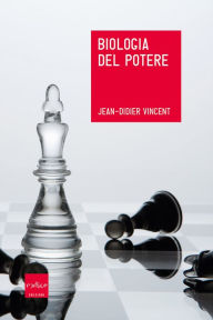 Title: Biologia del potere, Author: Jean-Didier Vincent