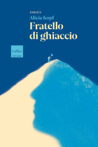 Title: Fratello di ghiaccio, Author: Alicia Kopf