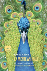 Title: La mente animale: Un etologo e i suoi animali, Author: Enrico Alleva
