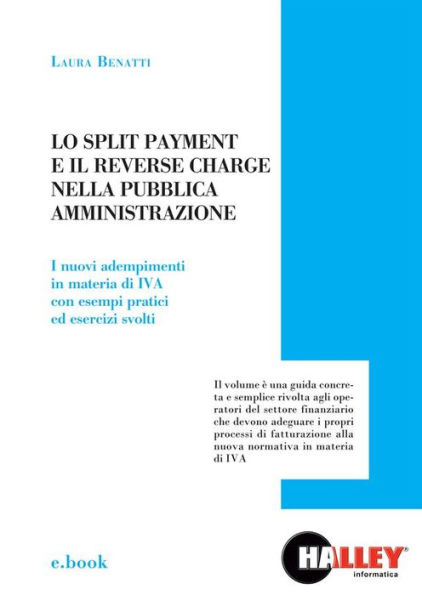 Lo split payment e il reverse charge nella Pubblica Amministrazione: I nuovi adempimenti in materia di IVA con esempi pratici ed esercizi svolti