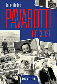 Title: Pavarotti Up Close, Author: Leone Magiera