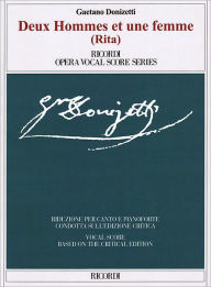 Title: Deux hommes et une femme (Rita): Critical Edition, Author: Gaetano Donizetti