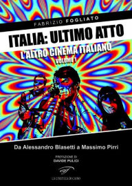 Title: Italia: ultimo atto. L'altro cinema italiano, Author: Fabrizio Fogliato