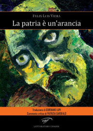 Title: La patria è un'arancia, Author: Félix Luis Viera