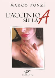 Title: L'accento sulla A, Author: Marco Ponzi