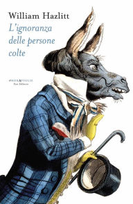 Title: L'ignoranza delle persone colte, Author: William Hazlitt