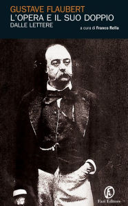 Title: L'opera e il suo doppio: Le lettere di Gustave Flaubert, Author: Gustave Flaubert