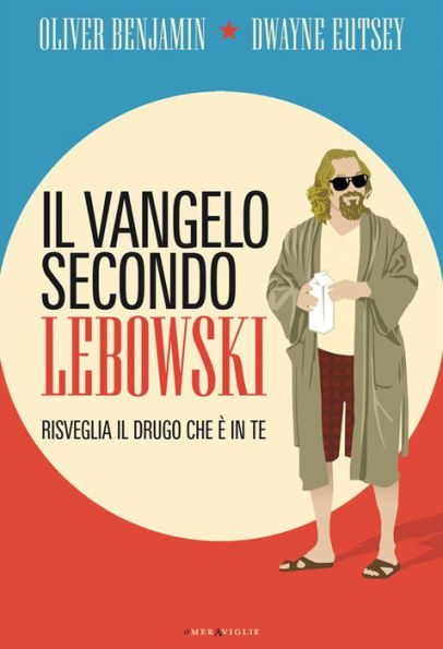 Il vangelo secondo Lebowski: Risveglia il drugo che è in te