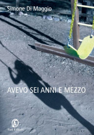 Title: Avevo sei anni e mezzo, Author: Simone Di Maggio