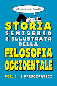Title: Storia semiseria e illustrata della filosofia occidentale: Volume 1, Author: Ermanno Ferretti