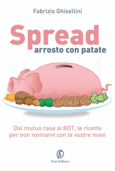 Spread arrosto con patate: Dal mutuo casa ai bot, dalle obbligazioni alle assicurazioni, le ricette per destreggiarsi nel mondo dell'economia domestica.